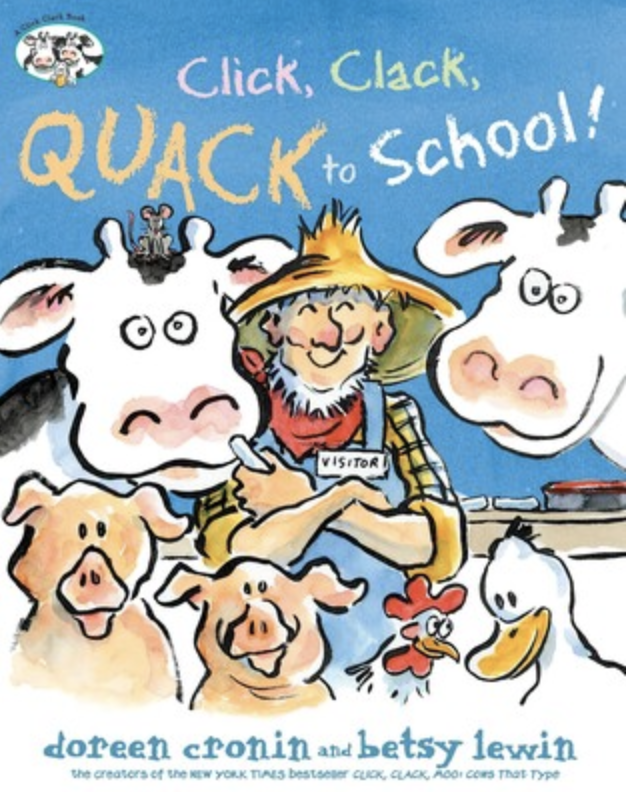 Click, Clack, Quack to School! by Doreen Cronin